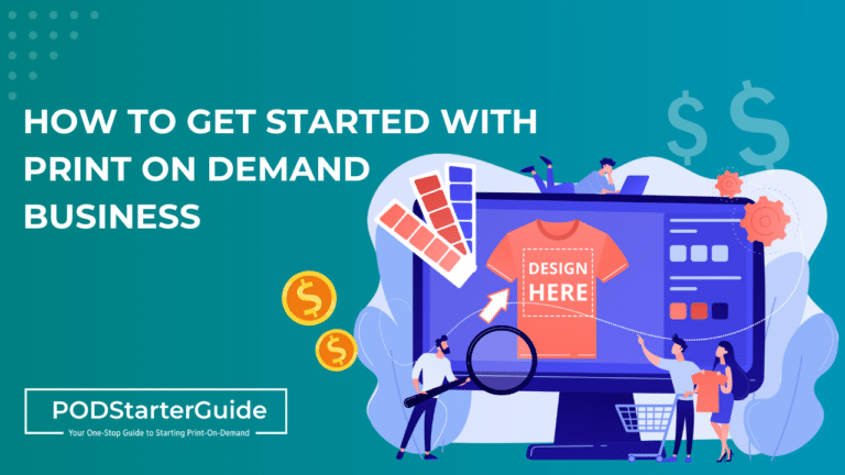 How to Get Started with Print on Demand (POD) in 2024: A Beginner's Guide